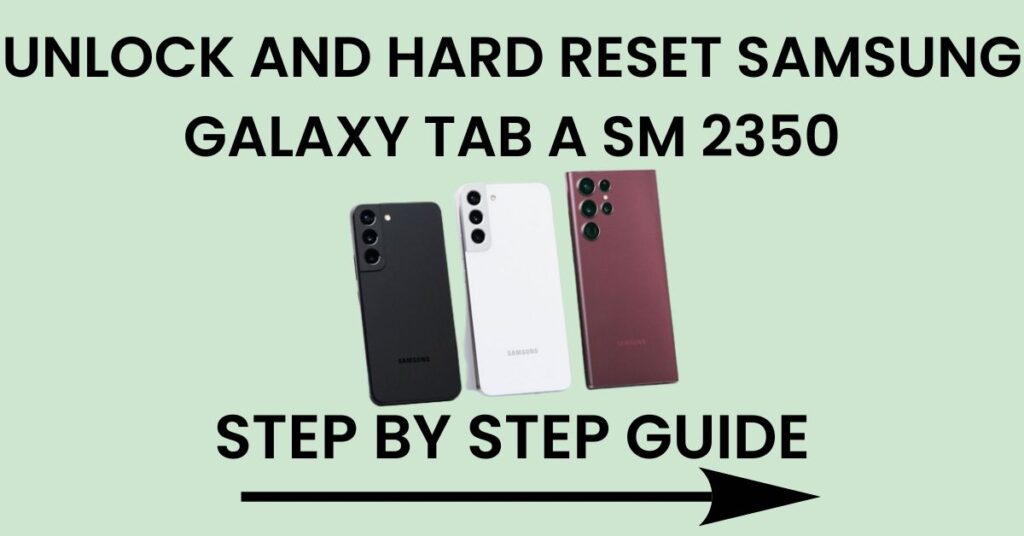 Hard Reset And Unlock Samsung Galaxy Tab A SM 2350