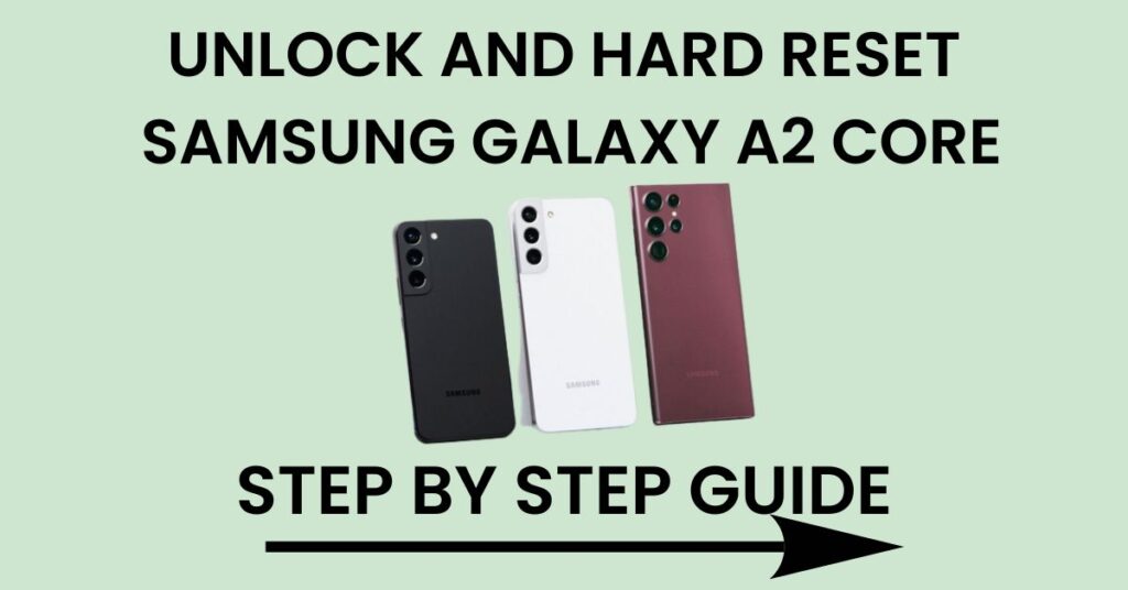 Hard Reset Samsung Galaxy A2 Core And Unlock