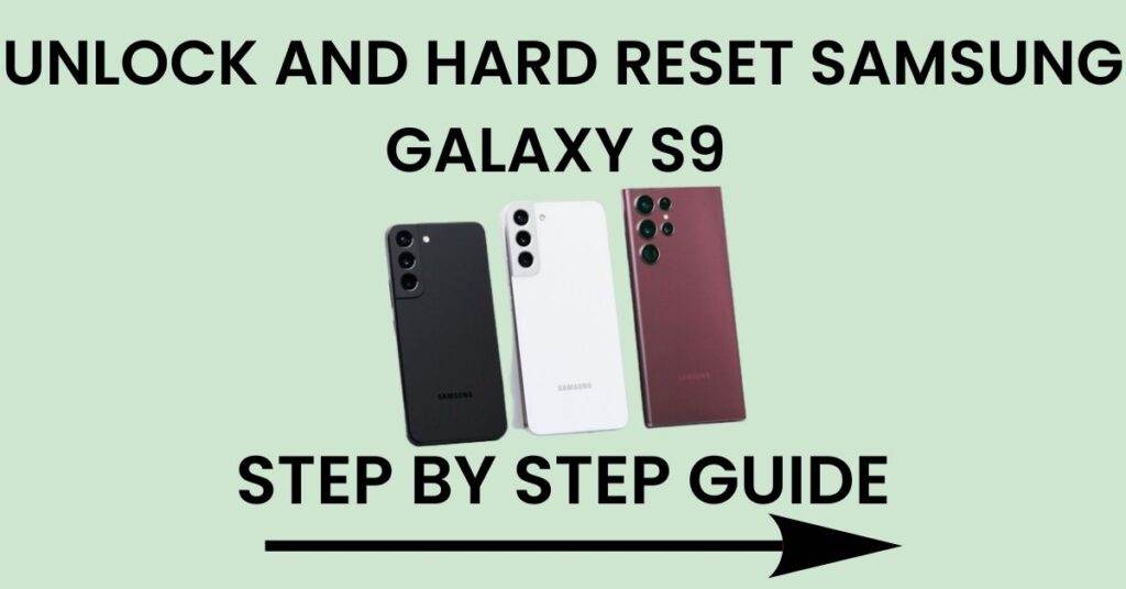 Hard Reset Samsung Galaxy S9 And Unlock