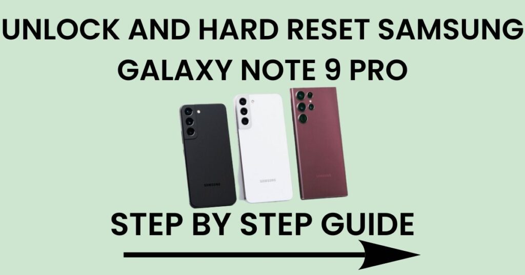 Hard Reset Samsung Galaxy Note 9 Pro And Unlock