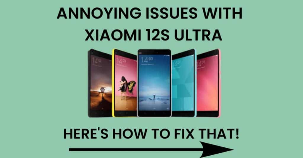 Common Problems In Xiaomi 12S Ultra