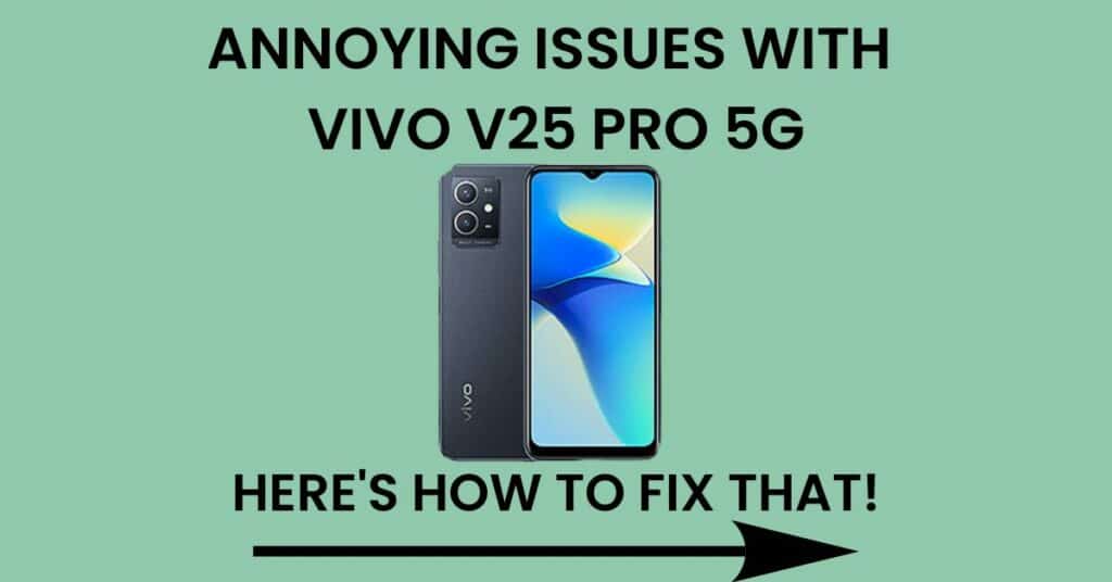 Common Problems In Vivo V25 Pro 5G
