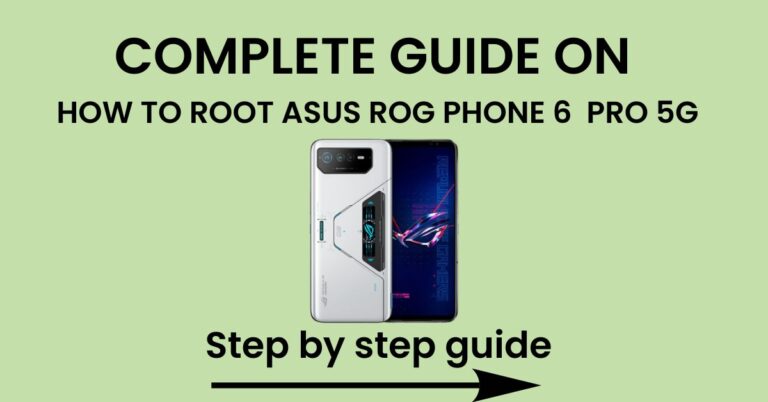 How To Root Asus ROG Phone 6 Pro 5G