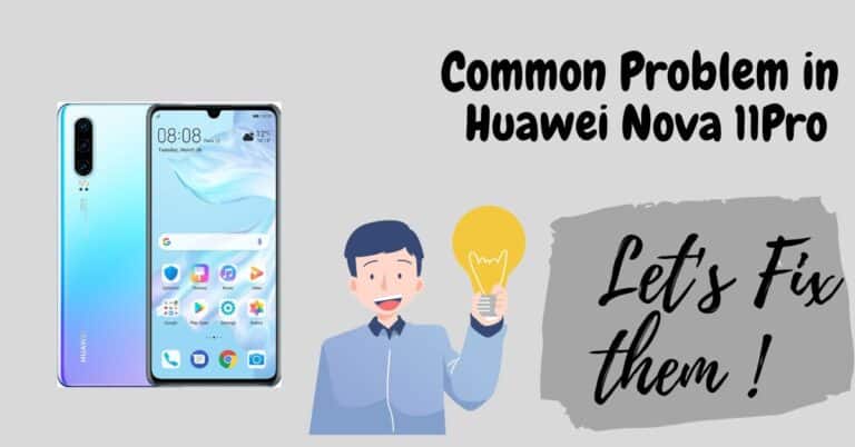 Common problems in Huawei Nova 11 Pro